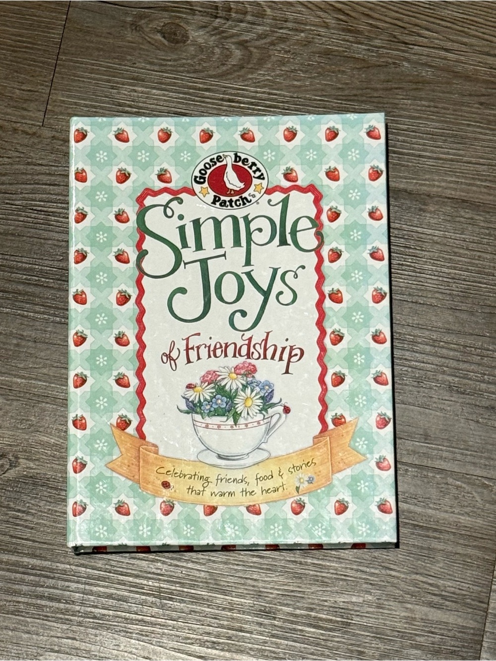 Gooseberry Patch "Simple Joys of Friendship" Decorative Cook Book